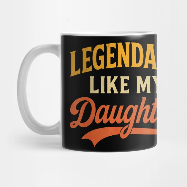 Legendary Like My Daughter – Funny Retro Father’s Day for Dad by ArtistTee ⭐⭐⭐⭐⭐